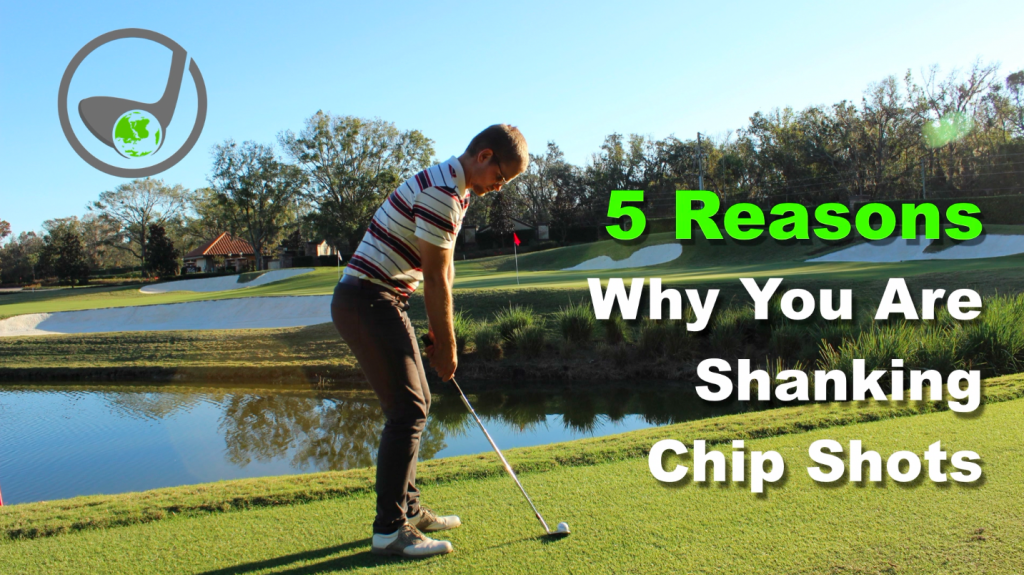 5 Reasons Why You Are Shanking Chip Shots And How To Fix It