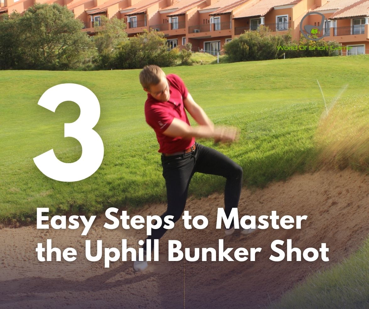 3 Easy Steps to Master the Uphill Bunker Shot