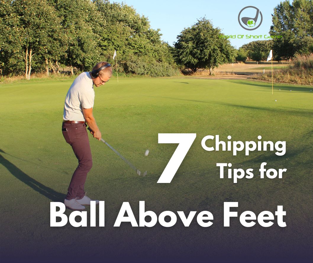 Chipping Tips for Ball Above Feet