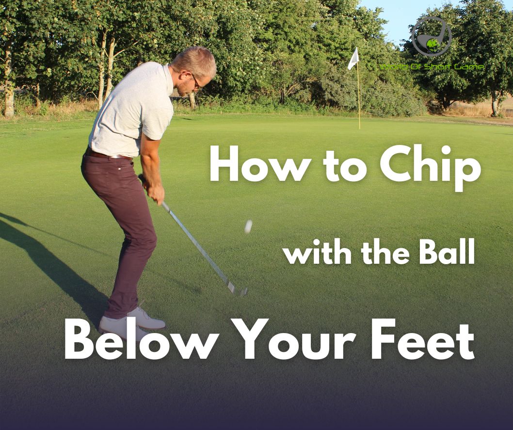 How to Chip with the Ball Below Your Feet